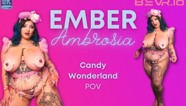 Ember Ambrosia Candy Wonderland Pov BlushErotica vr porn video