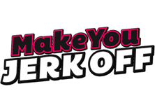 MAKE YOU JERK OFF