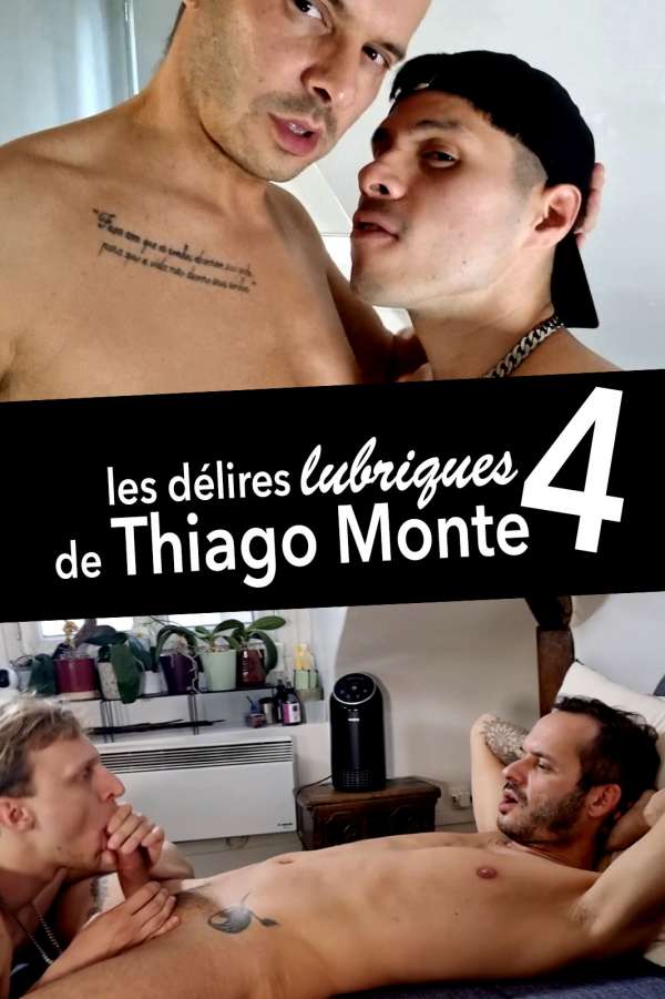 Les délires lubriques de Thiago Monte #4